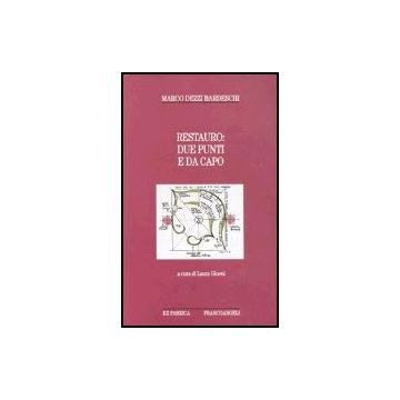 Restauro: Due Punti E Da Capo - Dezzi_bardeschi Marco - Franco Angeli - 9788846455284