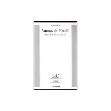 Vannuccio Faralli. Storia Di Un'italia Dimenticata - Parigi Mario - Franco Angeli - 9788846455635