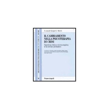 Cambiamento Nella Psicoterapia Di Crisi. Esperienza Clinica E Ricerca Empirica ( In Un Servizio Psichiatrico - Alberti - Franco Angeli - 9788846455857