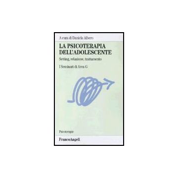 Psicoterapia Dell'adolescente. Setting, Relazione, Trattamento. I Seminari Di (l Area G - Albero - Franco Angeli - 9788846455864