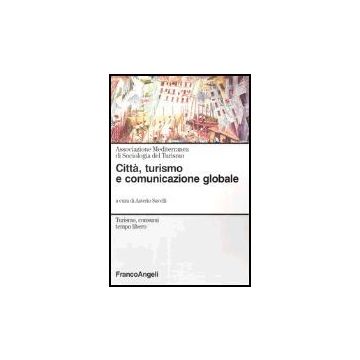 Citta, Turismo E Comunicazione Globale - Savelli - Franco Angeli - 9788846456175