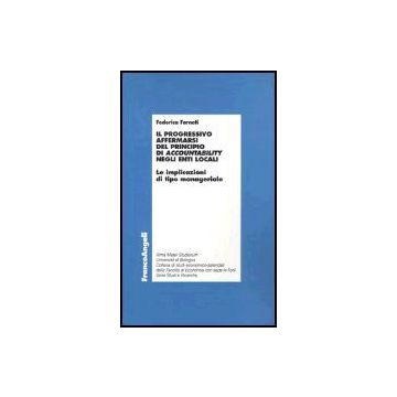 Il Progressivo Affermarsi Del Principio Di Accountability Negli Locali. Le  Implicazioni Di Tipo Manageriale - Farneti Federica - Franco Angeli - 9788846456229