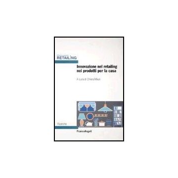 Innovazione Nel Retailing Nei Prodotti Per La Casa - Mauri - Franco Angeli - 9788846456793