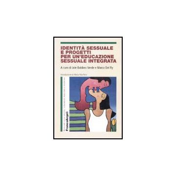 Identita' Sessuale E Progetti Per Un'educazione Sessuale Integrata - Baldaro Verde; Del Ry - Franco Angeli - 9788846457042