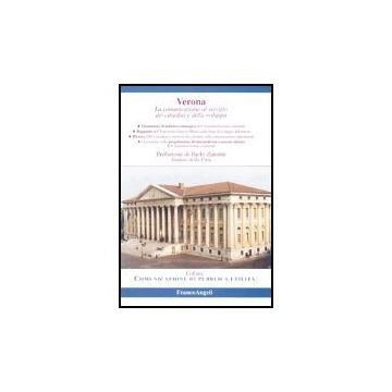 Verona. La Comunicazione Al Servizo Dei Cittadini E Dello Sviluppo - Risso; Rolando; Cattapan; Tomezzoli; Zanotto - Franco Angeli - 9788846457059