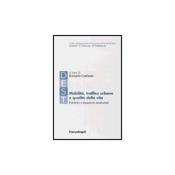 Mobilita, Traffico Urbano E Qualita' Della Vita. Politiche E Dinamiche Territoriali - Cardinale - Franco Angeli - 9788846457301