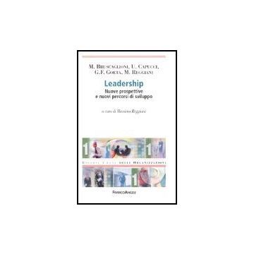 Leadership. Nuove Prospettive E Nuovi Percorsi Di Sviluppo - Reggiani - Franco Angeli - 9788846457530