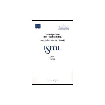 Le Competenze Per L'occupabilita. Concetti Chiave E Approcci Di Analisi  - Isfol - Franco Angeli - 9788846457608
