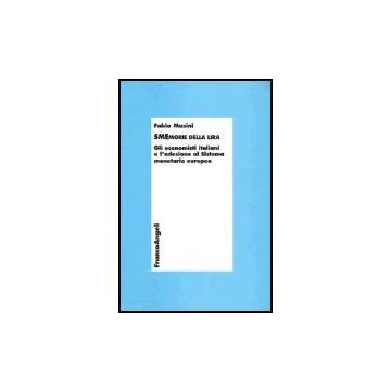 Smemorie Della Lira. Gli Economisti Italiani E L'adesione Al Sistema Monetario Europeo - Masini Fabio - Franco Angeli - 9788846457929