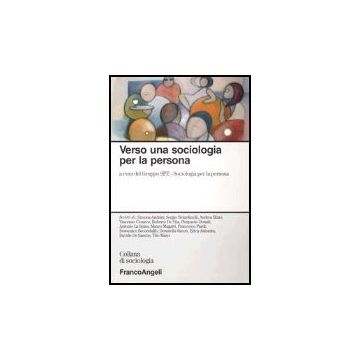 Verso Una Sociologia Per La Persona - Gruppo Spe (sociologia Per La Persona) - Franco Angeli - 9788846458148