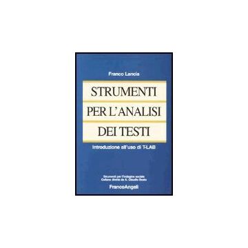 Strumenti Per L'analisi Dei Testi. Introduzione All'uso Di T-lab - Lancia Franco - Franco Angeli - 9788846458339