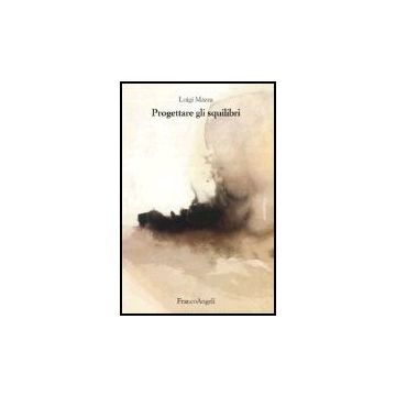 Progettare Squilibri - Mazza Luigi - Franco Angeli - 9788846458438