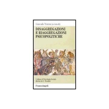 Disaggregazioni E Riaggregazioni Psicopolitiche - Trentini - Franco Angeli - 9788846458476
