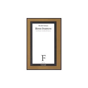 Homo Insipiens. La Filosofia E La Sfida Dell'idiozia - Tarizzo Davide - Franco Angeli - 9788846459121