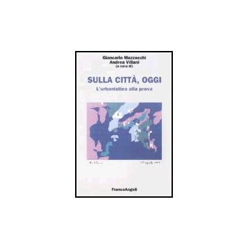 Sulla Citta, Oggi L'urbanistica Alla Prova - Mazzocchi; Villani - Franco Angeli - 9788846459657