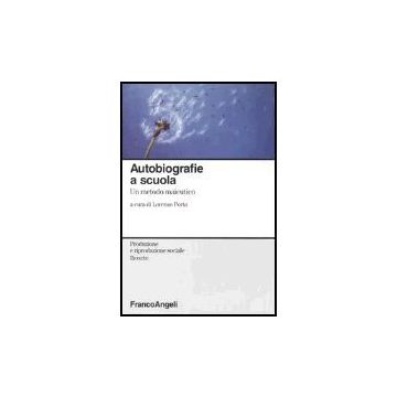 Autobiografie A Scuola. Un Metodo Maieutico - Porta - Franco Angeli - 9788846459824