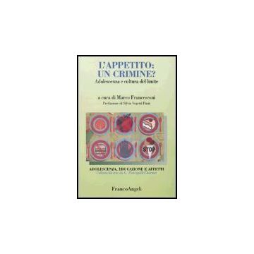L'appetito: Un Crimine? Adolescenza E Cultura Del Limite - Francesconi - Franco Angeli - 9788846459831