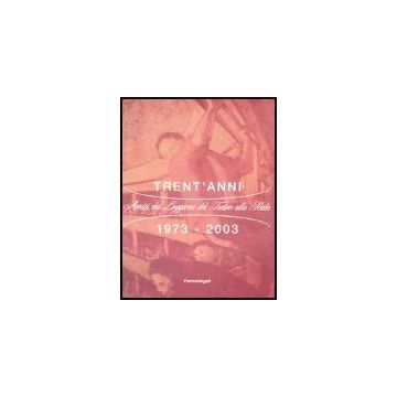 Trent'anni 1973-2003 - Amici Del Loggione Del Teatro Alla Scala - Franco Angeli - 9788846460196