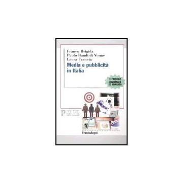 Media E Pubblicita' In Italia - Brigida Franco; Baudi Di_vesme Paolo; Francia Laura - Franco Angeli - 9788846460240