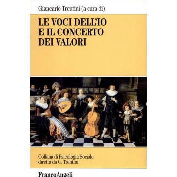 Le Voci Dell'io E Il Concerto Dei Valori  - Trentini - Franco Angeli - 9788846460684