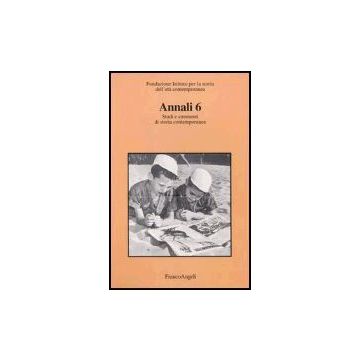 Annali. Studi E Strumenti Di Storia Contemporanea - Fondazione Istituto Per La Storia Dell'eta' Contemporanea - Franco Angeli - 9788846460707