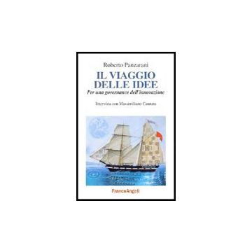 Il Viaggio Delle Idee: Per Una Governance Dell'innovazione  - Panzarani Roberto; Cannata Massimiliano - Franco Angeli - 9788846461292