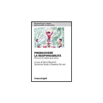 Promuovere La Responsabilita. Percorsi Di Cittadinanza Attiva - Bacchini; Boda; De Leo - Franco Angeli - 9788846461995