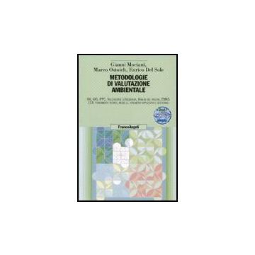 Metodologie Di Valutazione Ambientale. Con Cd-rom - Moriani Gianni; Ostoich Marco; Del Sole Enrico - Franco Angeli - 9788846462220