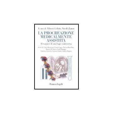 La Procreazione Medicalmente Assistita. A Margine Di Una Legge Controversa  - Celotto; Zanon - Franco Angeli - 9788846462282