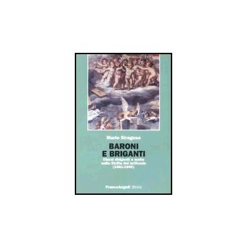 Baroni E Briganti. Classi Dirigenti E Mafia Nella Sicilia Del Latifondo (1861-1950) - Siragusa Mario - Franco Angeli - 9788846462824