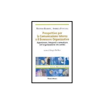 Prospettive Per La Comunicazione Interna E Il Benessere Organizzativo. Appartenere, Integrarsi E Comunicare Nell'organizzazione Che Cambia - Del Mare - Franco Angeli - 9788846462947