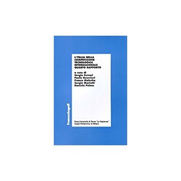 L' Italia Nella Competizione Tecnologica Internazionale. 4° Rapporto  - Ferrari; Guerrieri; Malerba; Mariotti; Palma - Franco Angeli - 9788846463531
