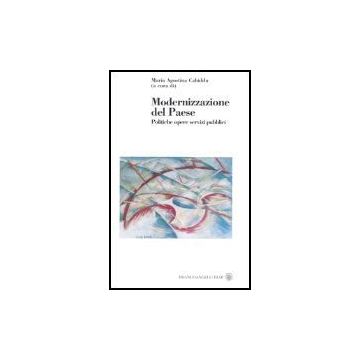 Modernizzazione Del Paese. Politiche, Opere, Servizi Pubblici - Cabiddu - Franco Angeli - 9788846464484