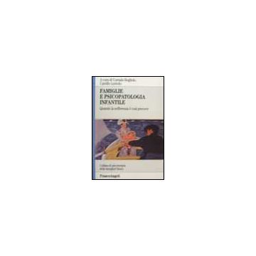 Famiglie E Psicopatologia Infantile. Quando La Sofferenza E' Cosi' Precoce - Bogliolo; Loriedo - Franco Angeli - 9788846464620