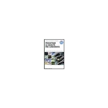 Progettare La Qualita' Per L'universita. Istruzioni Per L'uso Nel Mondo Iso 9000. Con Cd-rom - Esposito M. Antonietta - Franco Angeli - 9788846464811