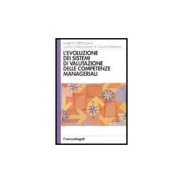 L' Evoluzione Dei Sistemi Di Valutazione Delle Competenze Manageriali  - Fertonani Marco - Franco Angeli - 9788846465061