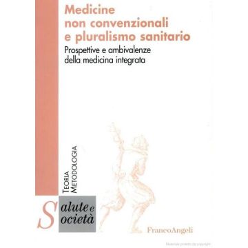Medicine Non Convenzionali E Pluralismo Sanitario. Prospettive E Ambivalenze Della Medicina Integrata - Giarelli Guido - Franco Angeli - 9788846465245