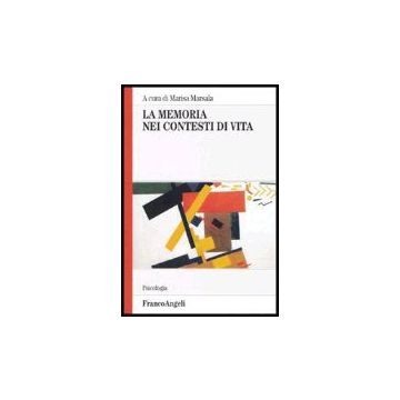 La Memoria Nei Contesti Di Vita  - Marsala - Franco Angeli - 9788846465771