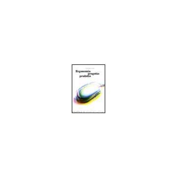 Ergonomia, Progetto, Prodotto - Tosi Francesca - Franco Angeli - 9788846466679