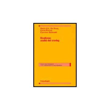 Alcolismo: Analisi Del Craving - De Rosa Mario; Pierini Carla; Grimaldi Carmine - Franco Angeli - 9788846466761