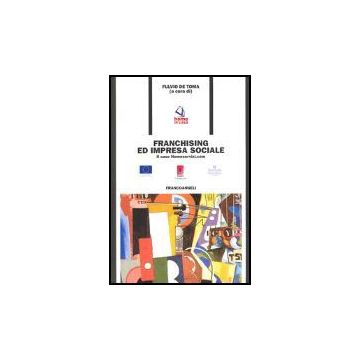 Franchising E Impresa Sociale. Il Caso Homeservizi.com - De Toma - Franco Angeli - 9788846467812