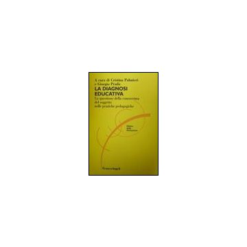 Diagnosi Educativa. La Questione Della Conoscenza Del Soggetto Nelle Pratiche (l Pedagogiche - Palmieri; Prada - Franco Angeli - 9788846467881