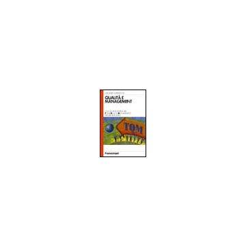 Qualita' E Management. Una Visione Diversa Del Total Quality Management. Rivolta Al Futuro - Gandolfi Luciano - Franco Angeli - 9788846467928