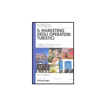 Marketing Degli Operatori Turistici. Analisi, Strumenti, Strategie, Verifiche Sul Campo - Idili Leonardo; Siliprandi Lucia - Franco Angeli - 9788846468222