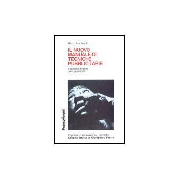 Il Nuovo Manuale Di Tecniche Pubblicitarie. Il Senso E Il Valore Della Pubblicita'   - Lombardi Marco - Franco Angeli - 9788846468390