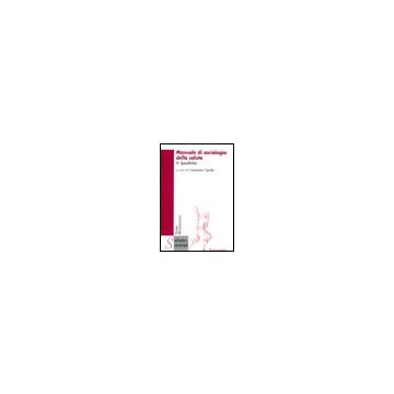 manuale-di-sociologia-della-salute-spendibilita-cipolla-franco-angeli-9788846468437