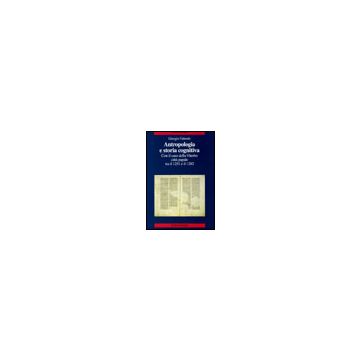 Antropologia E Storia Cognitiva. Con Il Caso Della Viterbo Citta' Papale Tra Il 1251 E Il 1282 - Fabretti Giorgio - Franco Angeli - 9788846468970
