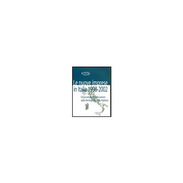 Nuove Imprese In Italia. 1998-2002. Osservatorio Unioncamere Sulla Demografia (l Delle Imprese - Unioncamere - Franco Angeli - 9788846469175