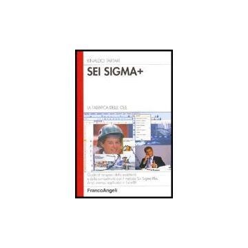 Sei Sigma Plus. La Fabbrica Delle Idee. Guida Al Recupero Della Redditivita' E D Della Competitivita' Con Il Metodo Del Six Sigma Plus. Ampi Esempi Applicativi In Excel - Tartari - Franco Angeli - 9788846469366
