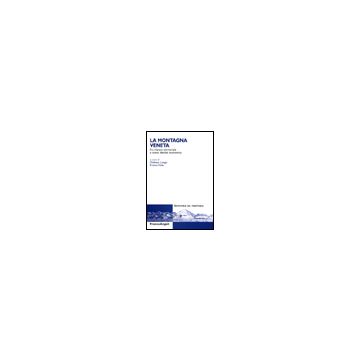 La Montagna Veneta. Fra Rilancio Territoriale E Nuova Identita' Economica  - Longo; Viola - Franco Angeli - 9788846469557